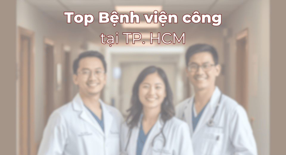 Danh sách bệnh viện công ở TP.HCM cập nhật mới nhất năm 2026, gồm các bệnh viện đa khoa và chuyên khoa công lập uy tín.