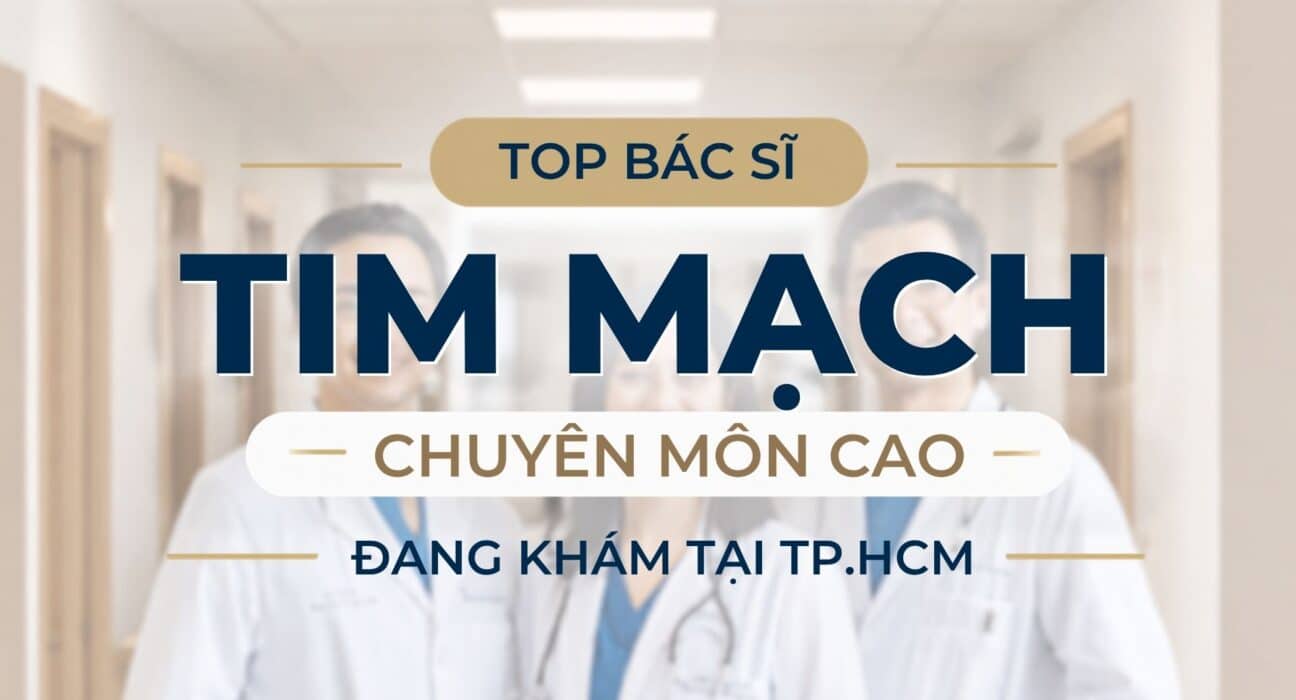 Top 10 bác sĩ tim mạch đầu ngành tại TP.HCM với nhiều chuyên gia tim mạch giàu kinh nghiệm đang khám tại các bệnh viện lớn.
